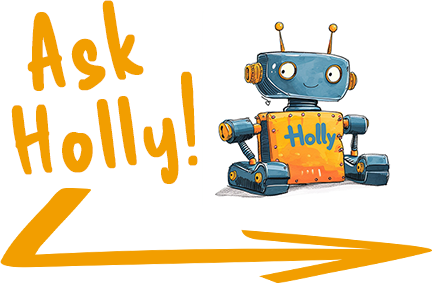 Ask Holly, our friendly AI assistant